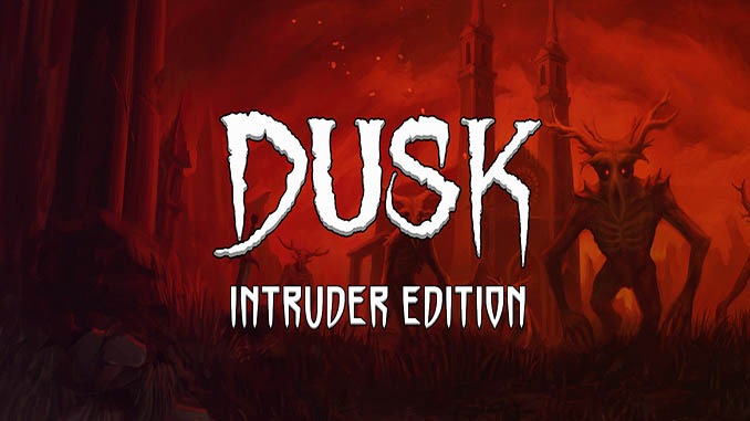 DUSK – Intruder Edition