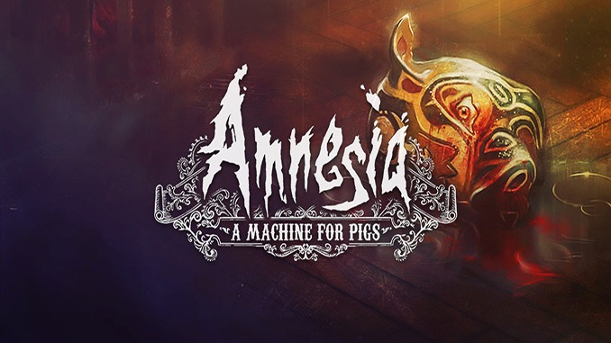 Amnesia: A Machine for Pigs