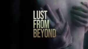 Lust from Beyond