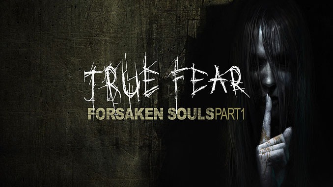 True Fear: Forsaken Souls Part 1