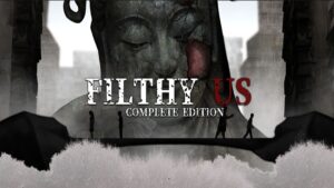 Filthy Us: Complete Edition