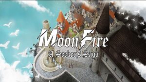 MoonFire: A Seeker’s Saga