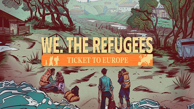 We. The Refugees: Ticket to Europe