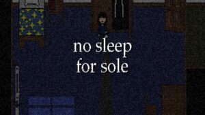 no sleep for sole