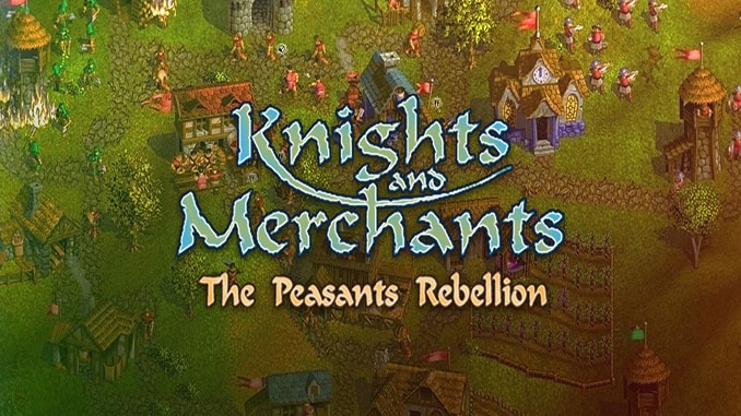 Knights and Merchants – The Peasants Rebellion