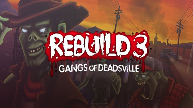 Rebuild 3: Gangs of Deadsville