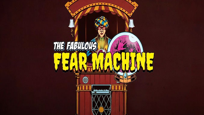 The Fabulous Fear Machine