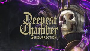 Deepest Chamber: Resurrection