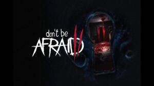 Don’t Be Afraid 2